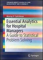Essential Analytics For Hospital Managers: A Guide To Statistical Problem Solving