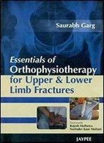 Essentials Of Orthophysiotherapy For Upper And Lower Limb Fractures