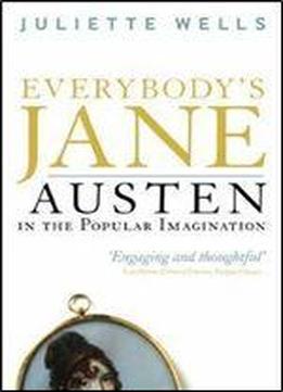 Everybody's Jane: Austen In The Popular Imagination