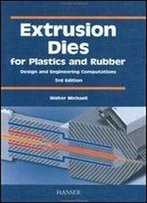Extrusion Dies For Plastics And Rubber 3e: 'Design And Engineering Computations