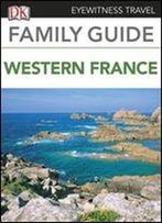 Eyewitness Travel Family Guide To France - Western France