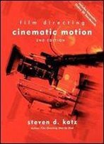 Film Directing: Cinematic Motion, Second Edition