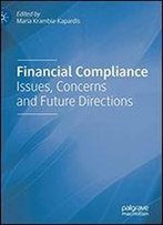 Financial Compliance: Issues, Concerns And Future Directions
