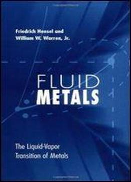 Fluid Metals : The Liquid-vapor Transition Of Metals