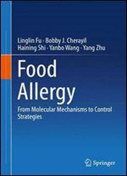 Food Allergy: From Molecular Mechanisms To Control Strategies