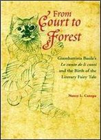 From Court To Forest: Giambattista Basiles Lo Cunto De Li Cunti And The Birth Of The Literary Fairy Tale