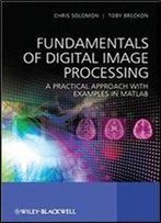 Fundamentals Of Digital Image Processing: A Practical Approach With Examples In Matlab