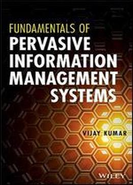 Fundamentals Of Pervasive Information Management Systems