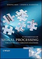 Fundamentals Of Signal Processing For Sound And Vibration Engineers