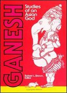 Ganesh: Studies Of An Asian God (suny Series In Tantric Studies): Studies Of An Indian God