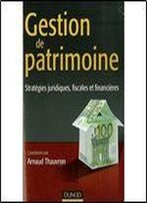Gestion De Patrimoine : Strategie Juridiques, Fiscales Et Financieres