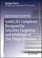Gold(I,Iii) Complexes Designed For Selective Targeting And Inhibition Of Zinc Finger Proteins