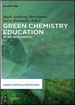 Green Chemistry Education: Recent Developments