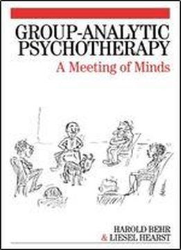 Group-analytic Psychotherapy: A Meeting Of Minds