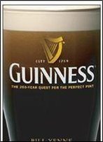 Guinness: The 250 Year Quest For The Perfect Pint