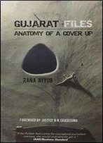 Gujarat Files: Anatomy Of A Cover Up