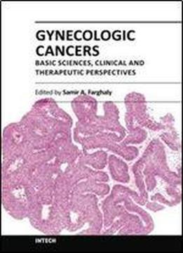 Gynecologic Cancers Basic Sciences, Clinical And Therapeutic Perspectives
