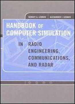 Handbook Of Computer Simulation In Radio Engineering, Communications And Radar