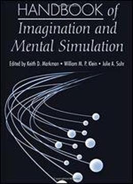 Handbook Of Imagination And Mental Simulation