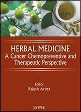 Herbal Medicine: A Cancer Chemopreventive And Therapeutic Perspective