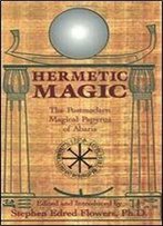 Hermetic Magic: The Postmodern Magical Papyrus Of Abaris