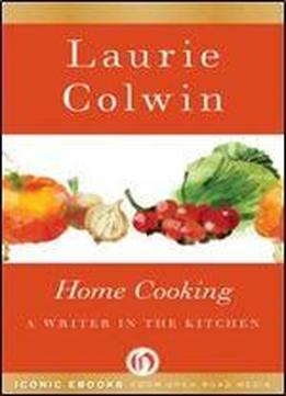 Home Cooking: A Writer In The Kitchen