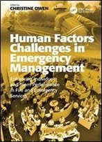 Human Factors Challenges In Emergency Management: Enhancing Individual And Team Performance In Fire And Emergency Services