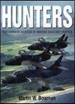 Hunters: The Hawker Hunter In British Military Service
