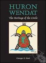 Huron-Wendat: The Heritage Of The Circle