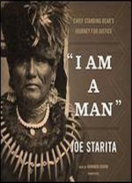 I Am A Man Chief Standing Bear S Journey For Justice