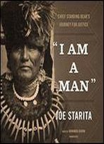 ''I Am A Man'' : Chief Standing Bear's Journey For Justice