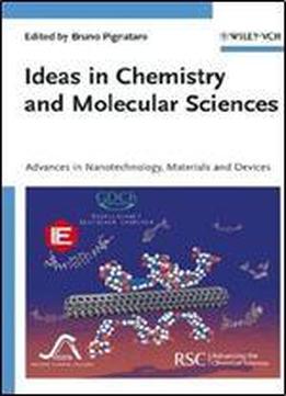 Ideas In Chemistry And Molecular Sciences: Advances In Nanotechnology, Materials And Devices