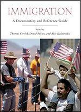 Immigration: A Documentary And Reference Guide