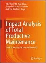 Impact Analysis Of Total Productive Maintenance: Critical Success Factors And Benefits