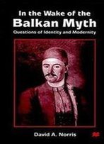 In The Wake Of The Balkan Myth: Questions Of Identity And Modernity