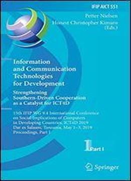 Information And Communication Technologies For Development. Strengthening Southern-driven Cooperation As A Catalyst For Ict4d: 15th Ifip Wg 9.4 ... In Information And Communication Technology)