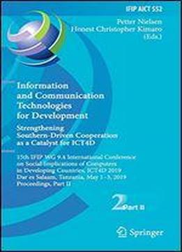 Information And Communication Technologies For Development. Strengthening Southern-driven Cooperation As A Catalyst For Ict4d: 15th Ifip Wg 9.4 International Conference On Social Implications Of Compu