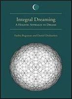 Integral Dreaming: A Holistic Approach To Dreams