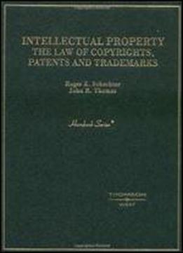 Intellectual Property: The Law Of Copyrights, Patents And Trademarks