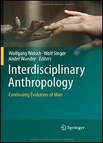 Interdisciplinary Anthropology: Continuing Evolution Of Man