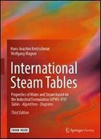 International Steam Tables: Properties Of Water And Steam Based On The Industrial Formulation Iapws-If97