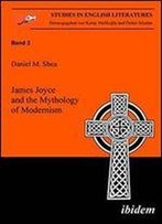 James Joyce And The Mythology Of Modernism