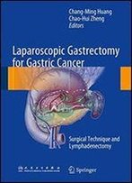 Laparoscopic Gastrectomy For Gastric Cancer: Surgical Technique And Lymphadenectomy
