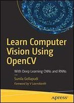 Learn Computer Vision Using Opencv: With Deep Learning Cnn And Rnn