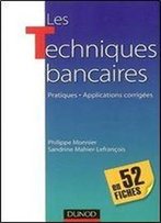 Les Techniques Bancaires En 52 Fiches : Pratiques - Applications Corrigees