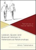 Lesbian, Queer, And Bisexual Women In Heterosexual Relationships