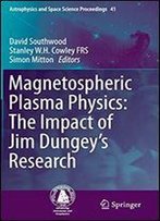 Magnetospheric Plasma Physics: The Impact Of Jim Dungeys Research (Astrophysics And Space Science Proceedings)