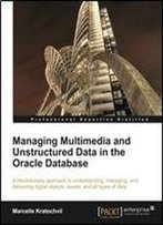 Managing Multimedia And Unstructured Data In The Oracle Database