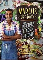 Marcus Off Duty: The Recipes I Cook At Home
