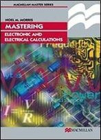Mastering Electronic And Electrical Calculations